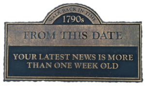 Walk back in time in the 1790's "breaking news" was 2 weeks old