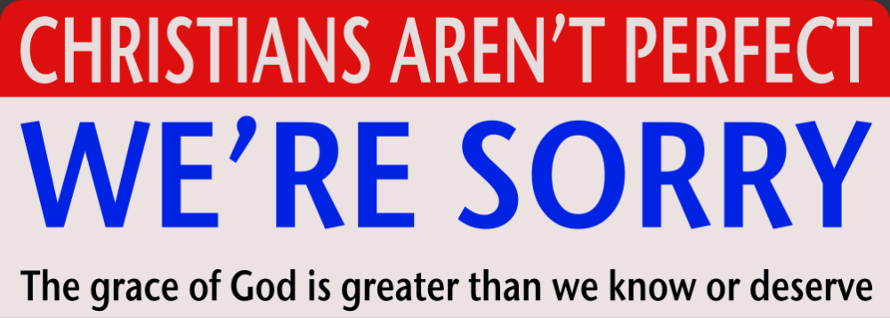 Christians are't perfect: We're Sorry